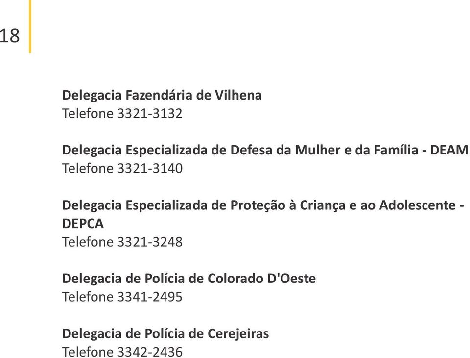 Proteção à Criança e ao Adolescente - DEPCA Telefone 3321-3248 Delegacia de Polícia