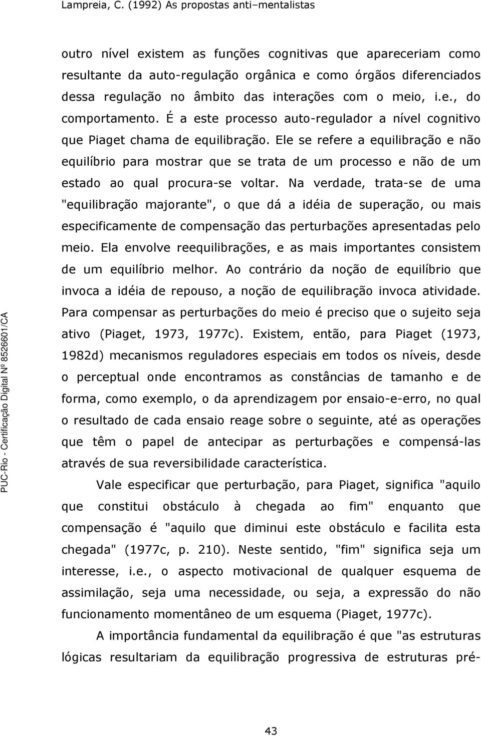 Ele se refere a equilibração e não equilíbrio para mostrar que se trata de um processo e não de um estado ao qual procura-se voltar.