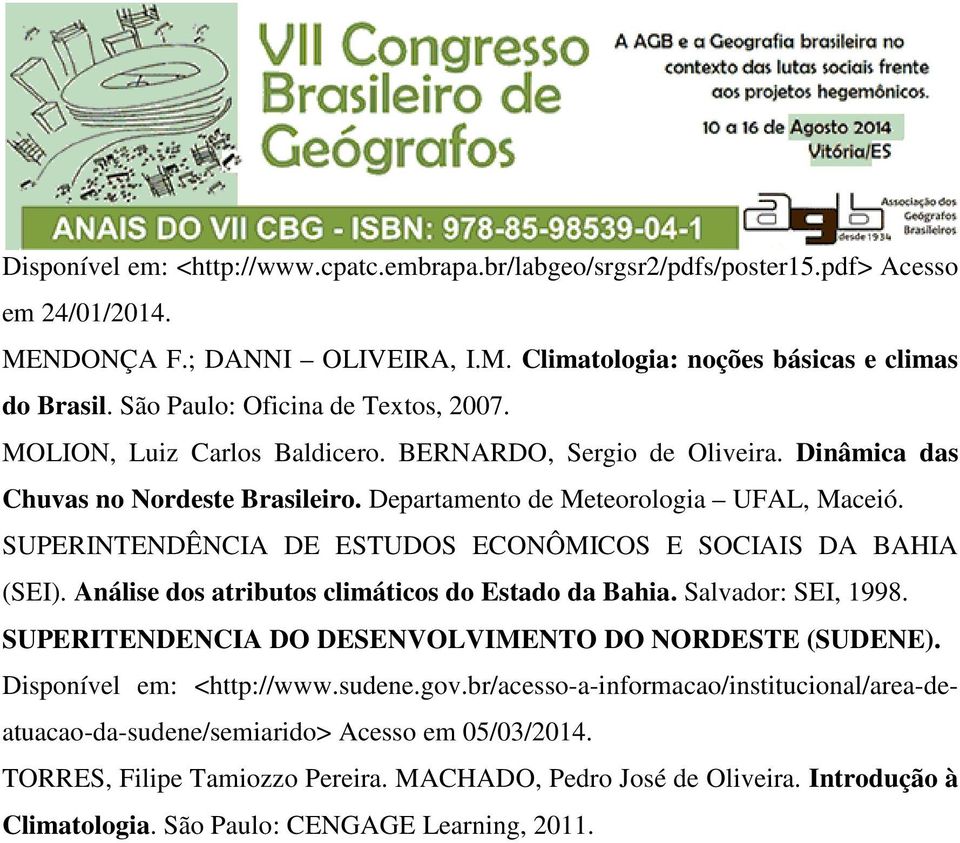 SUPERINTENDÊNCIA DE ESTUDOS ECONÔMICOS E SOCIAIS DA BAHIA (SEI). Análise dos atributos climáticos do Estado da Bahia. Salvador: SEI, 1998. SUPERITENDENCIA DO DESENVOLVIMENTO DO NORDESTE (SUDENE).