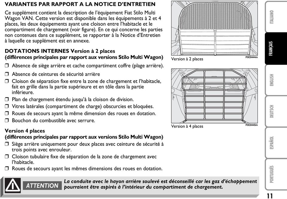 En ce qui concerne les parties non contenues dans ce supplément, se rapporter à la Notice d Entretien à laquelle ce supplément est en annexe.