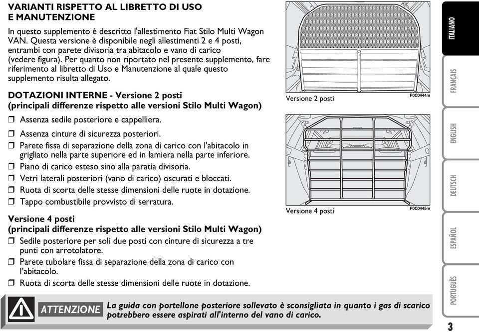 Per quanto non riportato nel presente supplemento, fare riferimento al libretto di Uso e Manutenzione al quale questo supplemento risulta allegato.