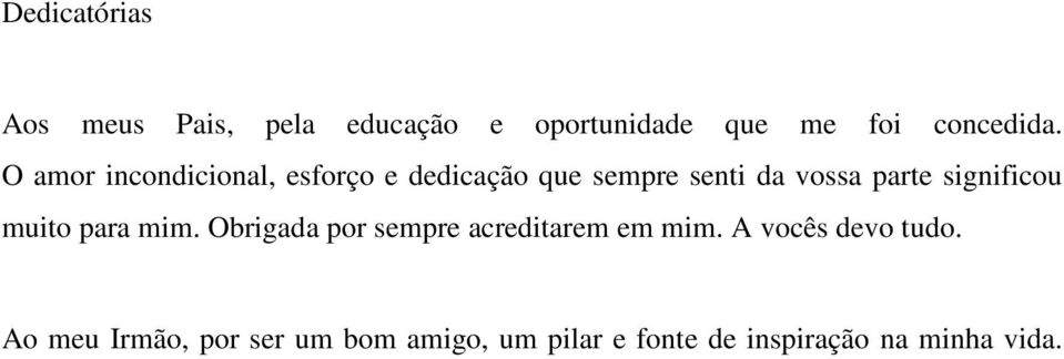 significou muito para mim. Obrigada por sempre acreditarem em mim.