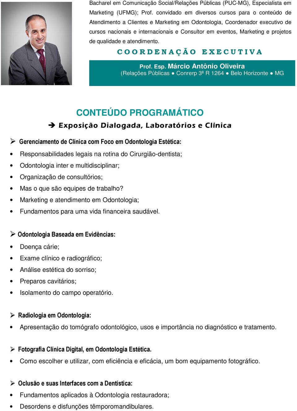 projetos de qualidade e atendimento. C O O R D E N A Ç Ã O E X E C U T I V A Prof. Esp.