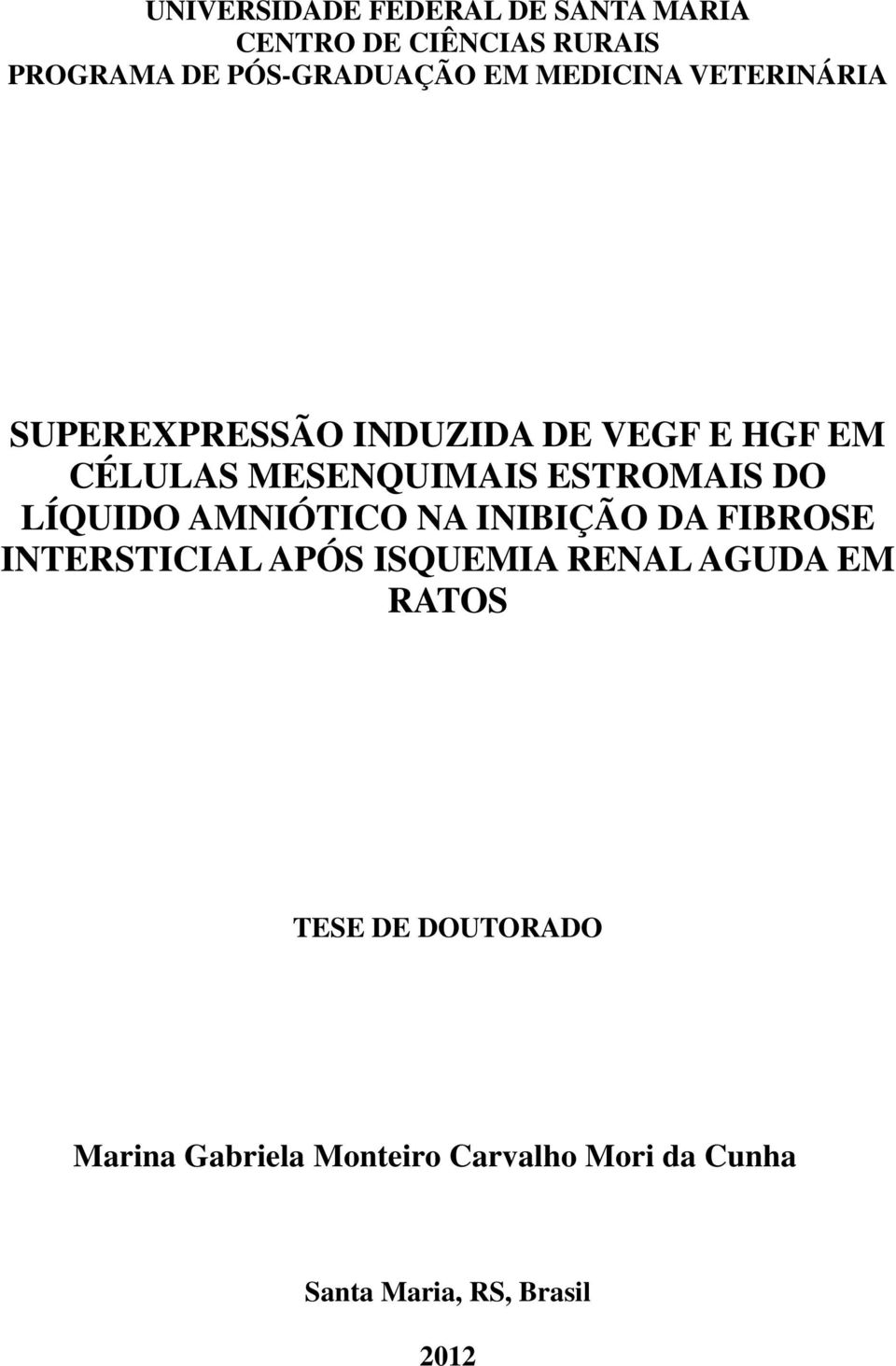 DO LÍQUIDO AMNIÓTICO NA INIBIÇÃO DA FIBROSE INTERSTICIAL APÓS ISQUEMIA RENAL AGUDA EM RATOS