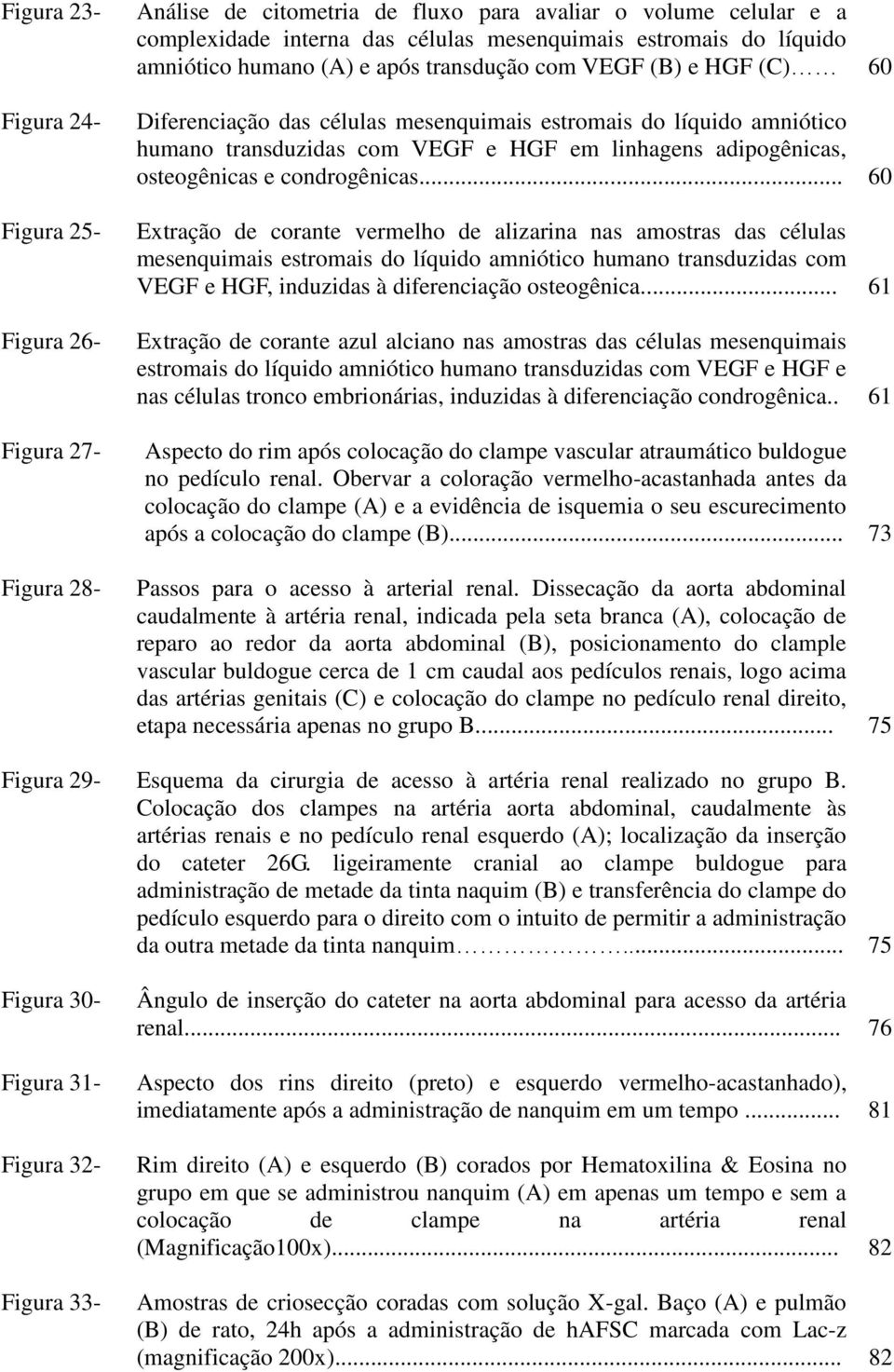 osteogênicas e condrogênicas.