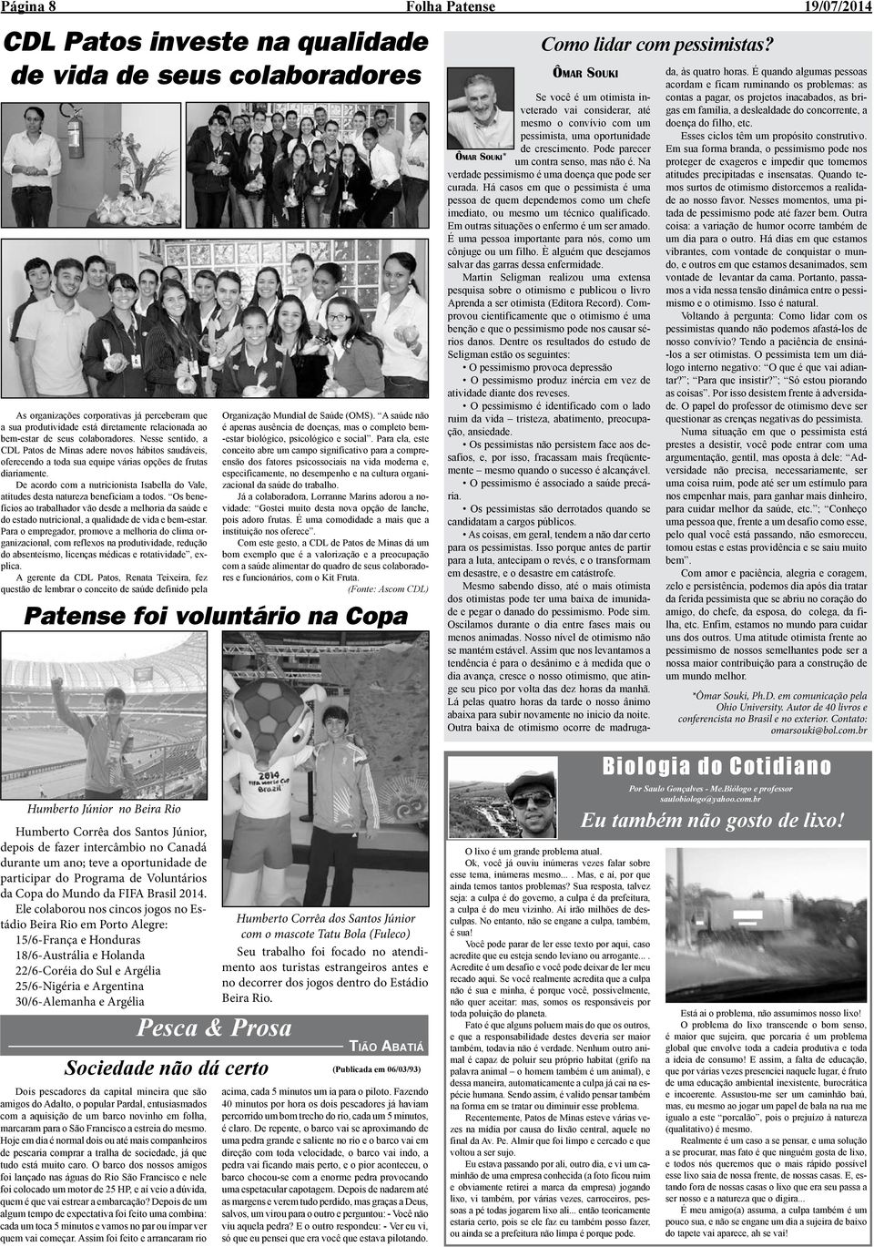 De acordo com a nutricionista Isabella do Vale, atitudes desta natureza beneficiam a todos.