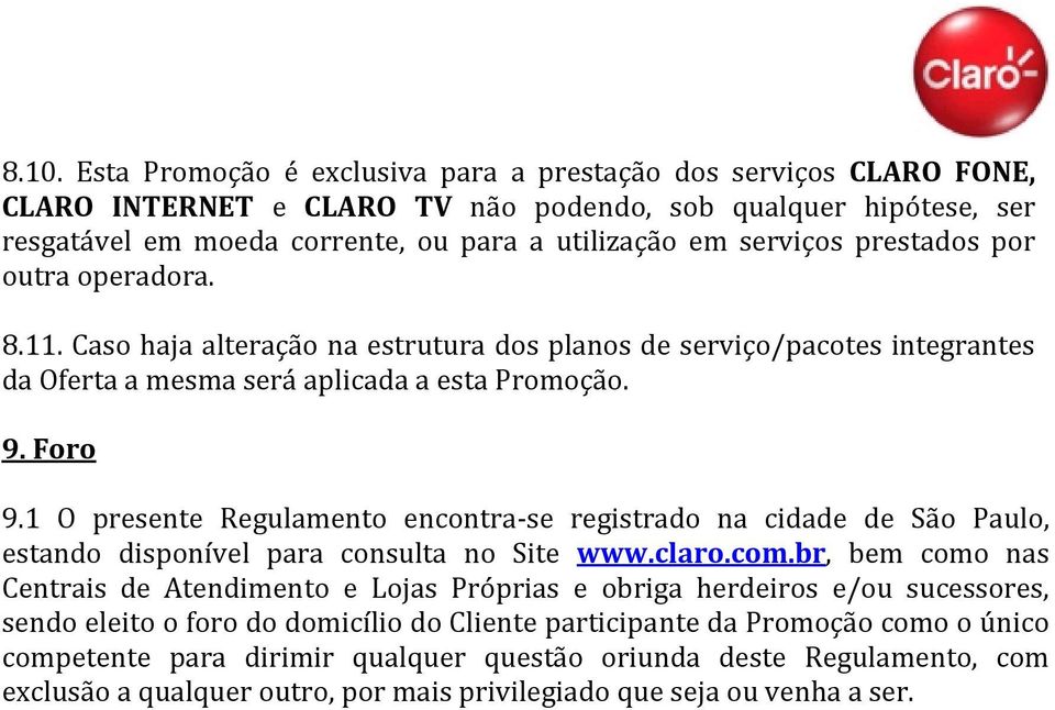 1 O presente Regulamento encontra-se registrado na cidade de São Paulo, estando disponível para consulta no Site www.claro.com.