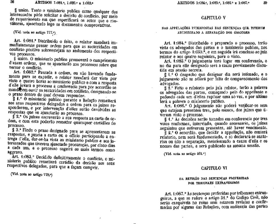 3:08i+' Distribuido 0 feii?, o reiator mandari immdiatamente passar ordem para que as auct~~idades em codicto pxiliva sobreestejam no andamento dos rcspectiws pmcessos. g unim.