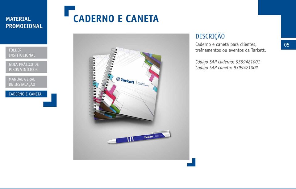 e caneta para clientes, treinamentos ou eventos da Tarkett.