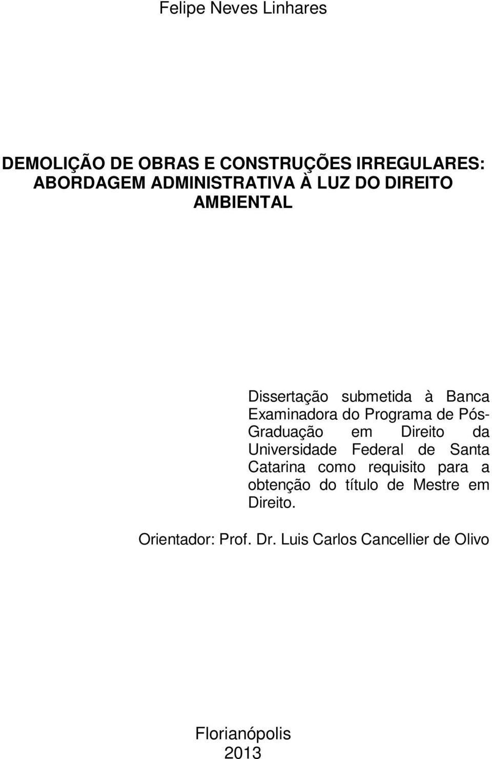 Graduação em Direito da Universidade Federal de Santa Catarina como requisito para a obtenção