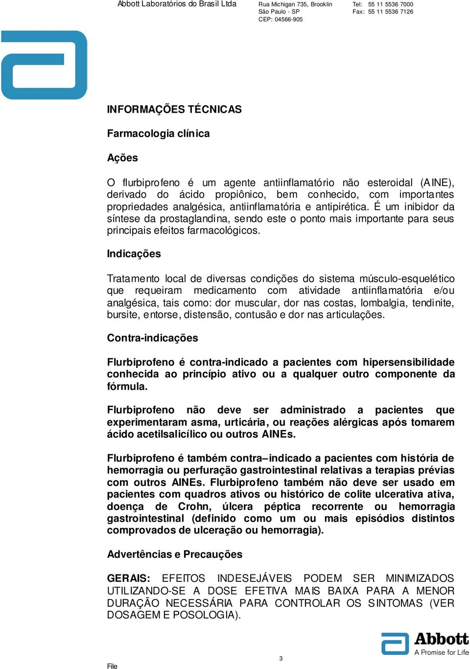 Indicações Tratamento local de diversas condições do sistema músculo-esquelético que requeiram medicamento com atividade antiinflamatória e/ou analgésica, tais como: dor muscular, dor nas costas,