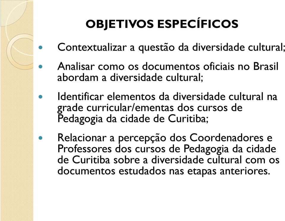 dos cursos de Pedagogia da cidade de Curitiba; Relacionar a percepção dos Coordenadores e Professores dos cursos