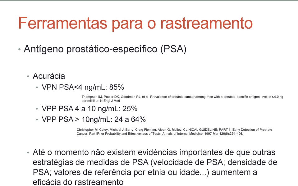 Coley, Michael J. Barry, Craig Fleming, Albert G. Mulley; CLINICAL GUIDELINE: PART 1: Early Detection of Prostate Cancer: Part IPrior Probability and Effectiveness of Tests.