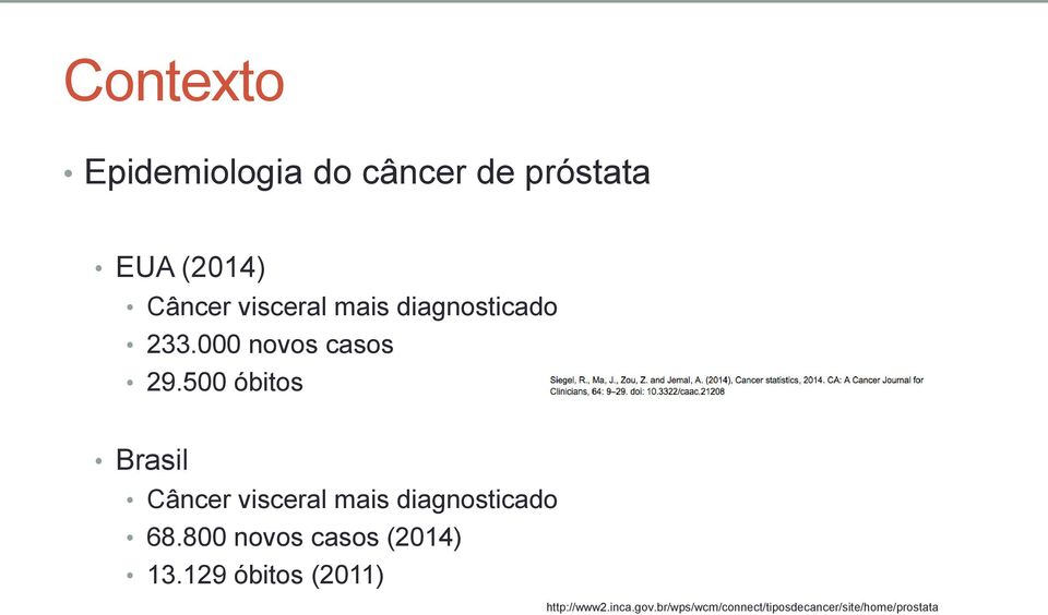 500 óbitos Brasil Câncer visceral mais diagnosticado 68.