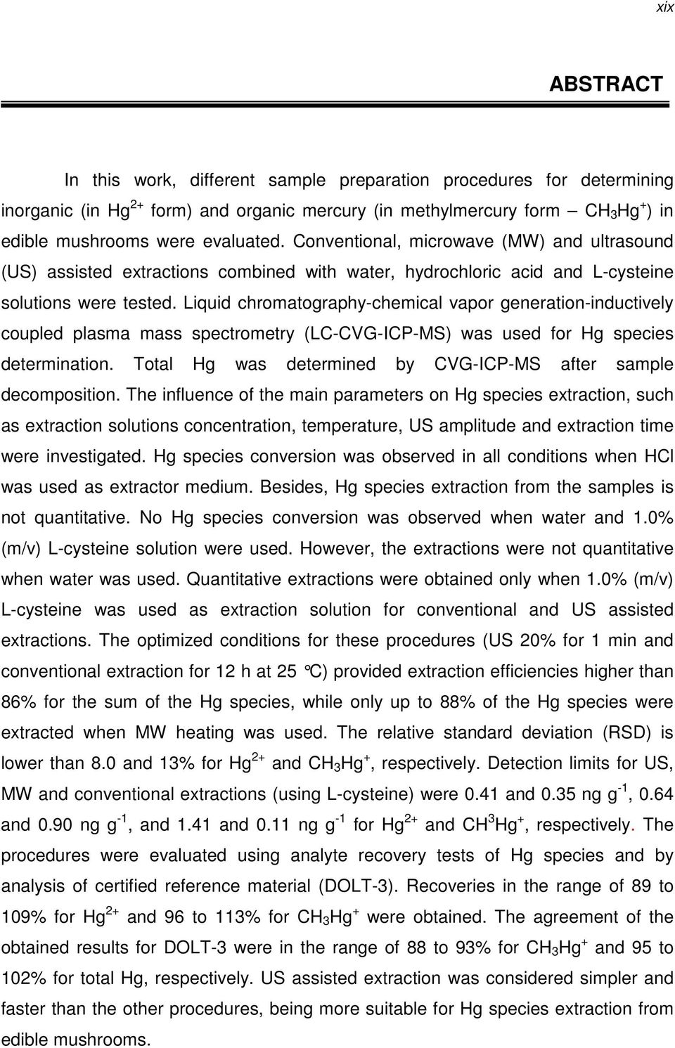 Liquid chromatography-chemical vapor generation-inductively coupled plasma mass spectrometry (LC-CVG-ICP-MS) was used for Hg species determination.