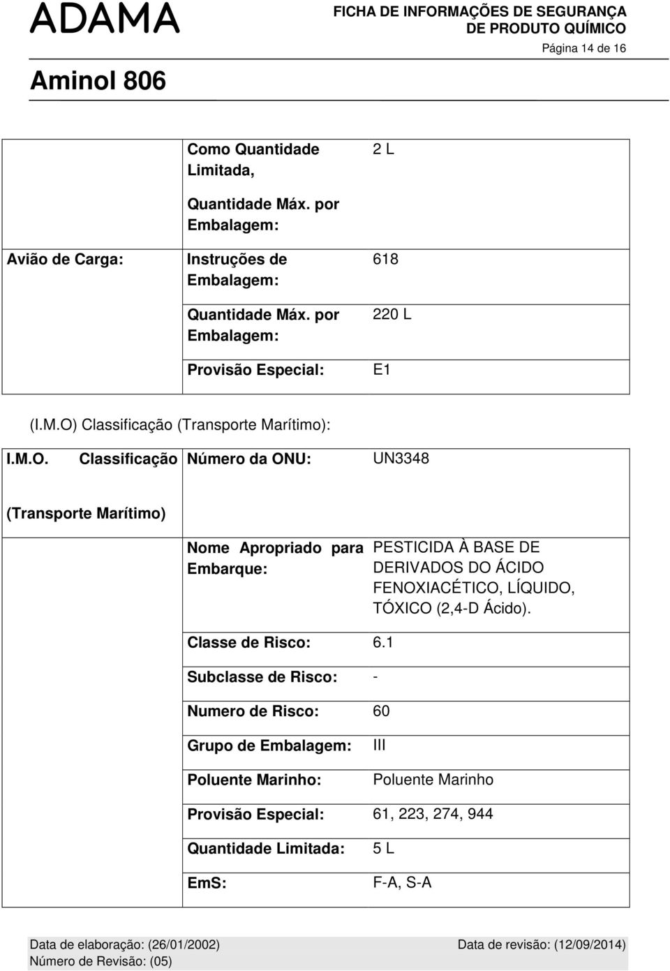 Classificação (Transporte Marítimo): I.M.O.