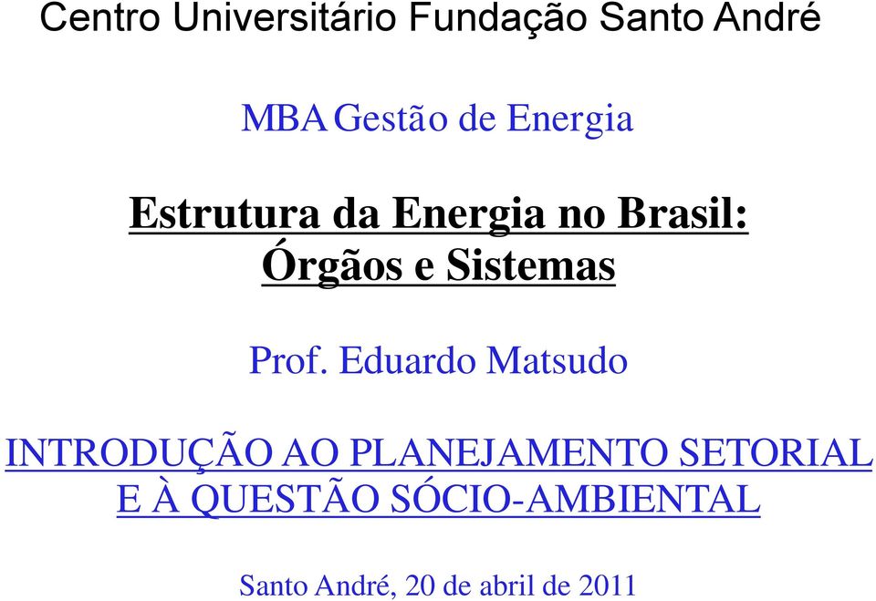 Prof. Eduardo Matsudo INTRODUÇÃO AO PLANEJAMENTO SETORIAL