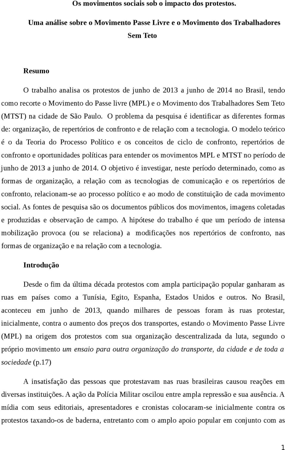 Passe livre (MPL) e o Movimento dos Trabalhadores Sem Teto (MTST) na cidade de São Paulo.