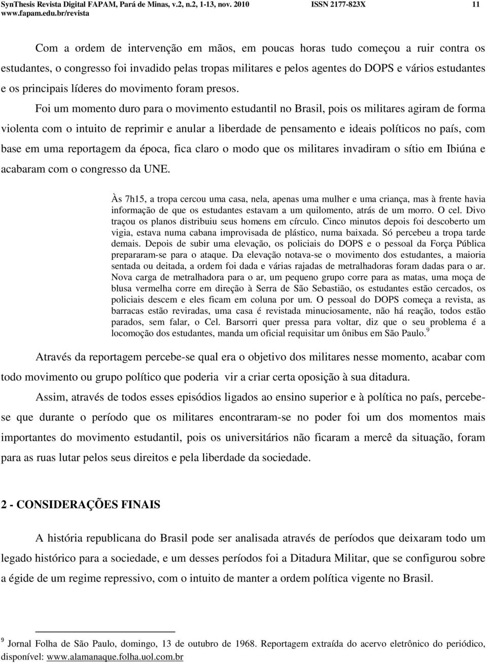 estudantes e os principais líderes do movimento foram presos.