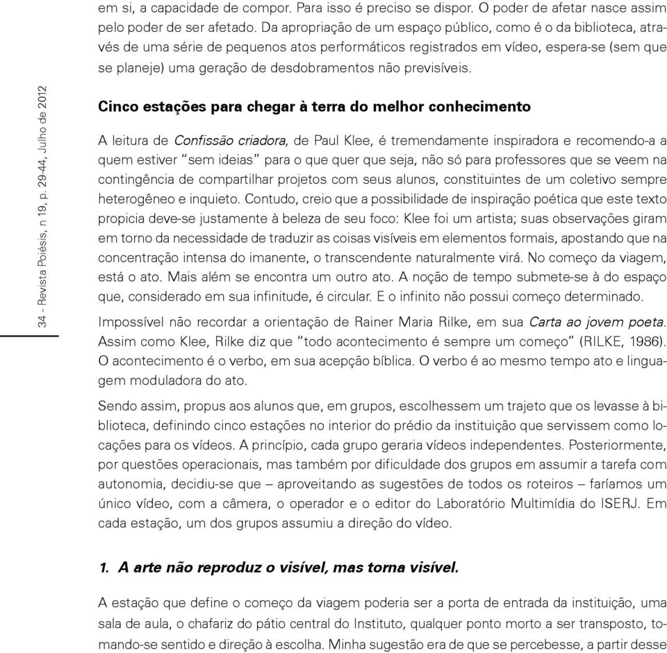 previsíveis. 34 - Revista Poiésis, n 19, p.