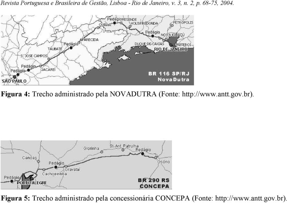 Figura 5: Trecho administrado pela