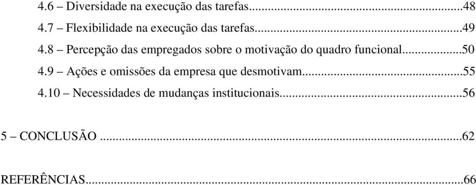 8 Percepção das empregados sobre o motivação do quadro funcional...50 4.