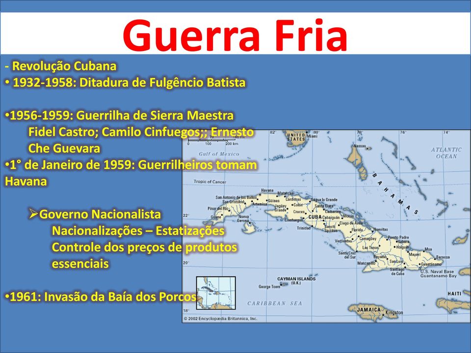 Janeiro de 1959: Guerrilheiros tomam Havana Governo Nacionalista Nacionalizações