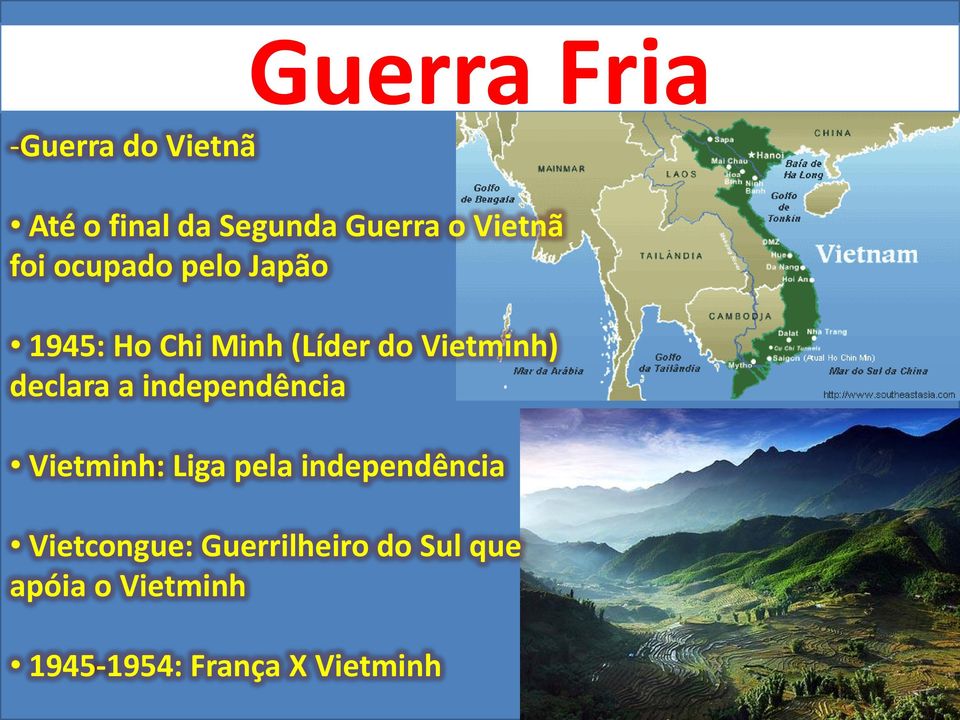 a independência Vietminh: Liga pela independência Vietcongue: