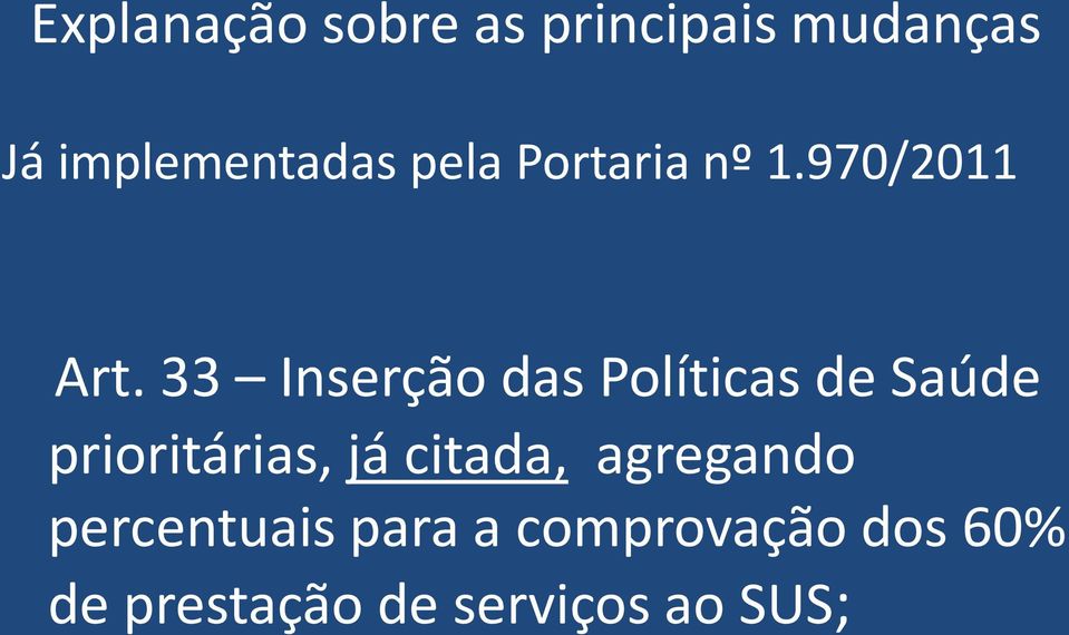 33 Inserção das Políticas de Saúde prioritárias, já