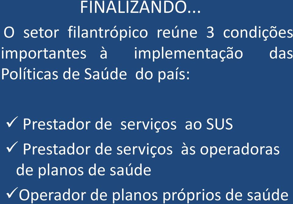 implementação das Políticas de Saúde do país: Prestador de