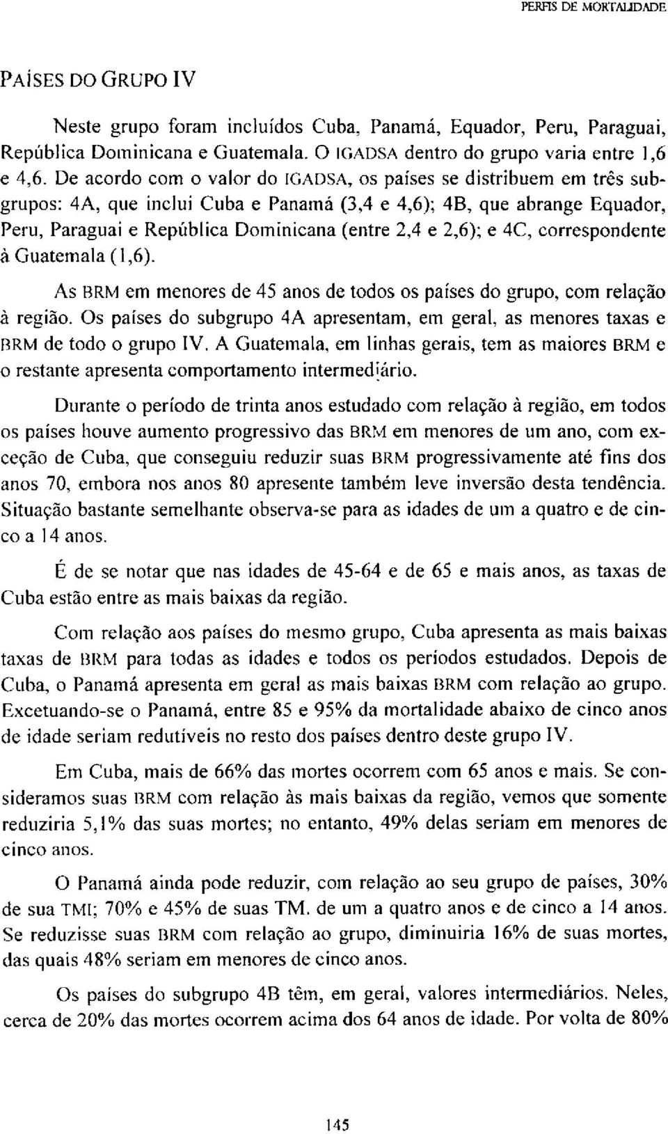 e 4C, correspondente à Guatemala (1,6). As BRM em menores de 45 anos de todos os países do grupo, com relação à região.