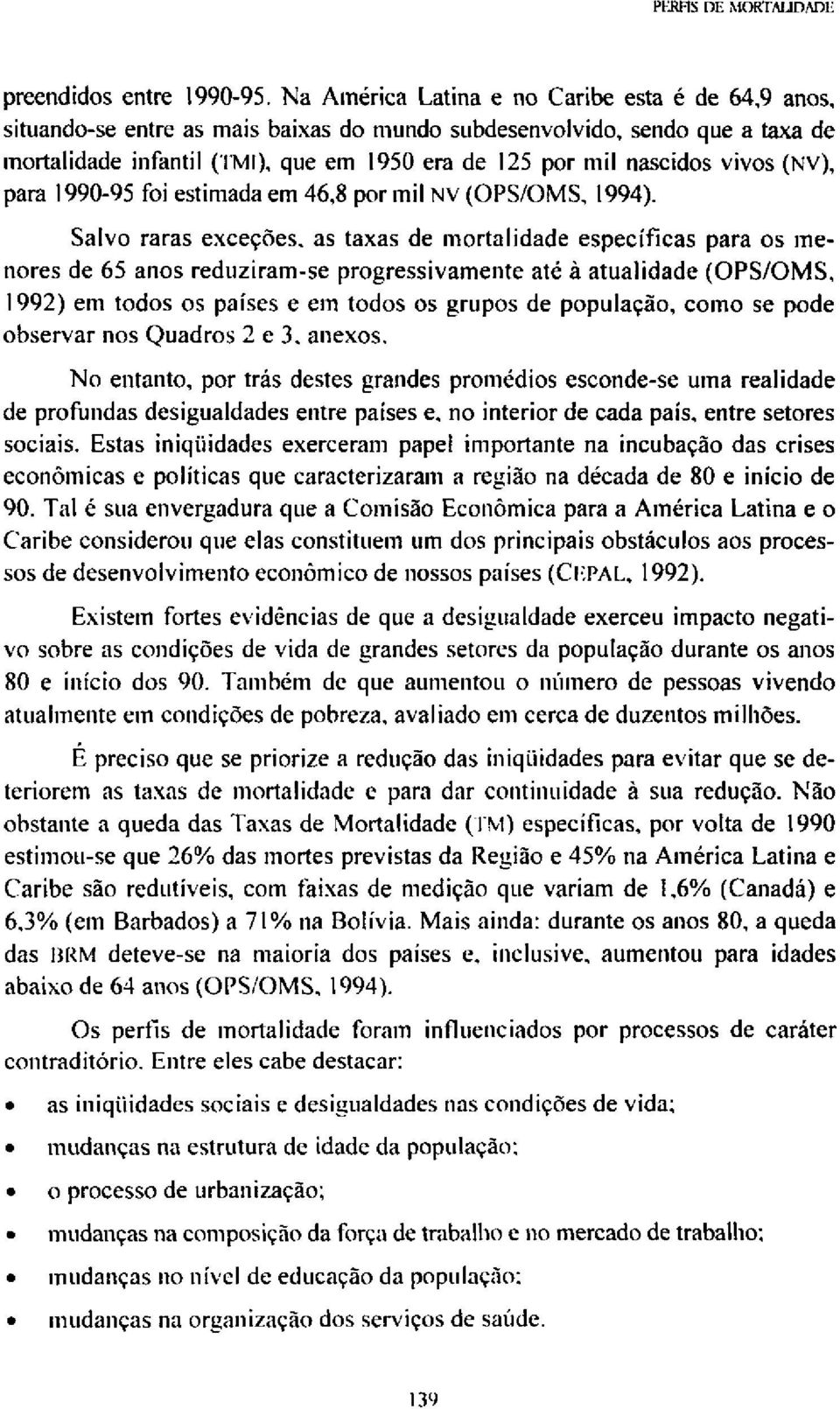 vivos (NV), para 1990-95 foi estimada em 46,8 por mil NV (OPS/OMS, 1994).