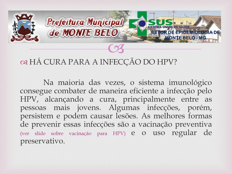 HPV, alcançando a cura, principalmente entre as pessoas mais jovens.