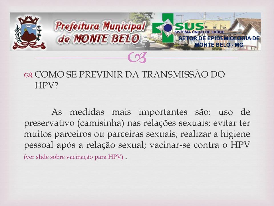 relações sexuais; evitar ter muitos parceiros ou parceiras sexuais;