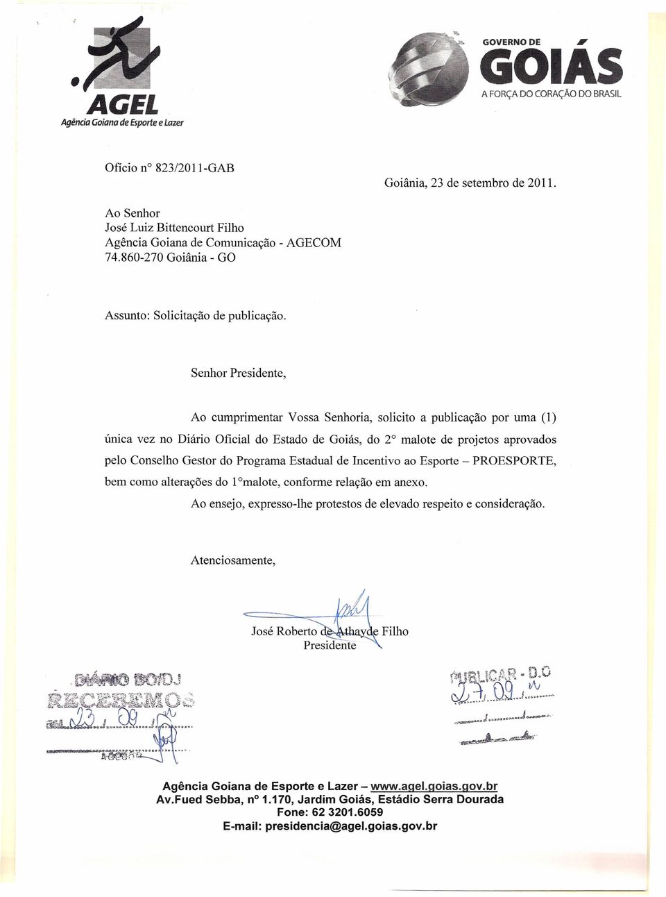 Senhor Presidente, Ao cumprimentar Vossa Senhoria, solicito a publicação por uma (1) única vez no Diário Oficial do Estado de Goiás, do 2 malote de projetos aprovados pelo Conselho Gestor do Programa