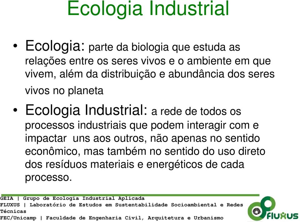 Industrial: a rede de todos os processos industriais que podem interagir com e impactar uns aos outros,