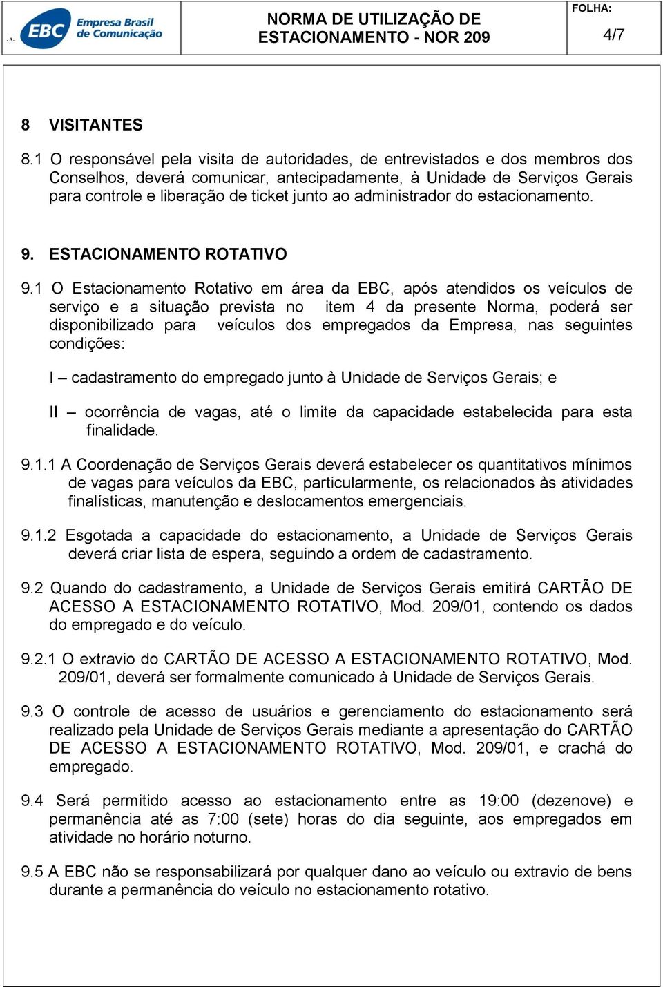 administrador do estacionamento. 9. ESTACIONAMENTO ROTATIVO 9.