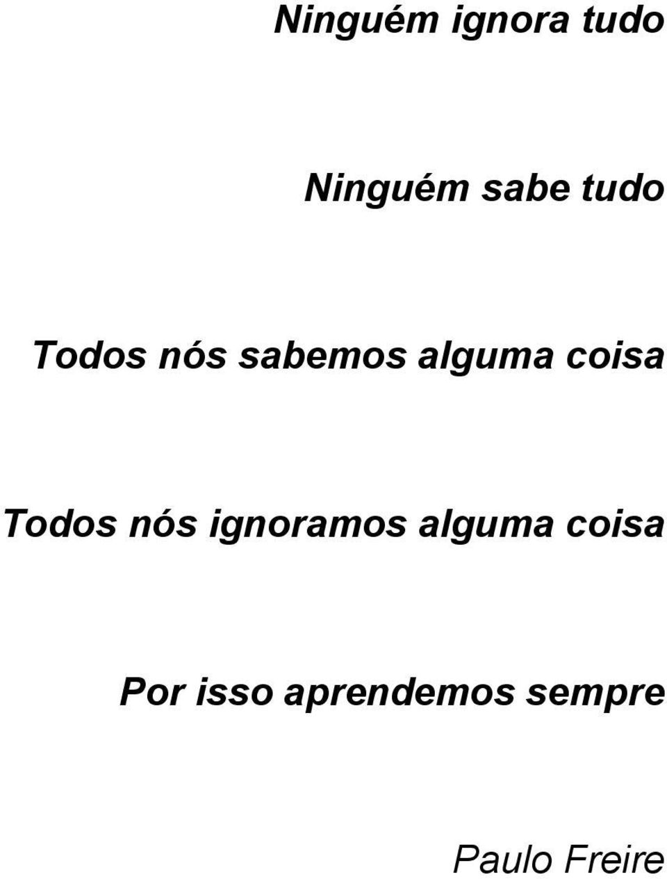 Todos nós ignoramos alguma coisa