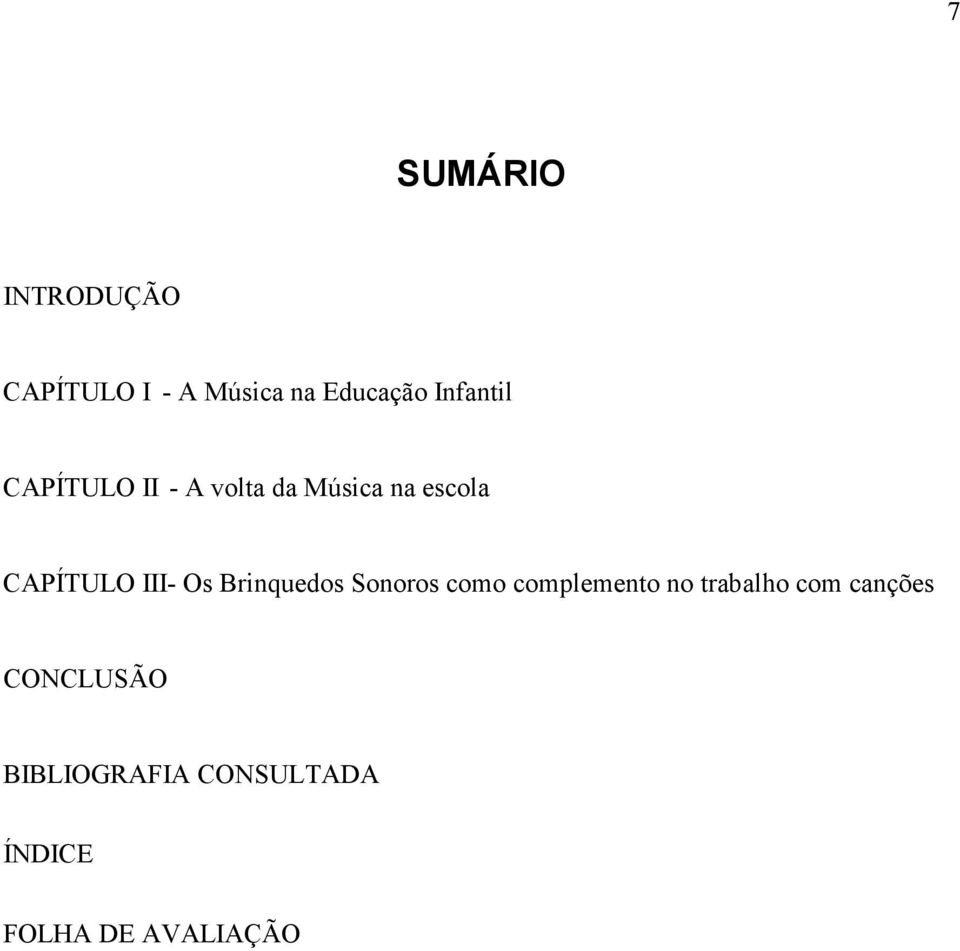 III- Os Brinquedos Sonoros como complemento no trabalho com