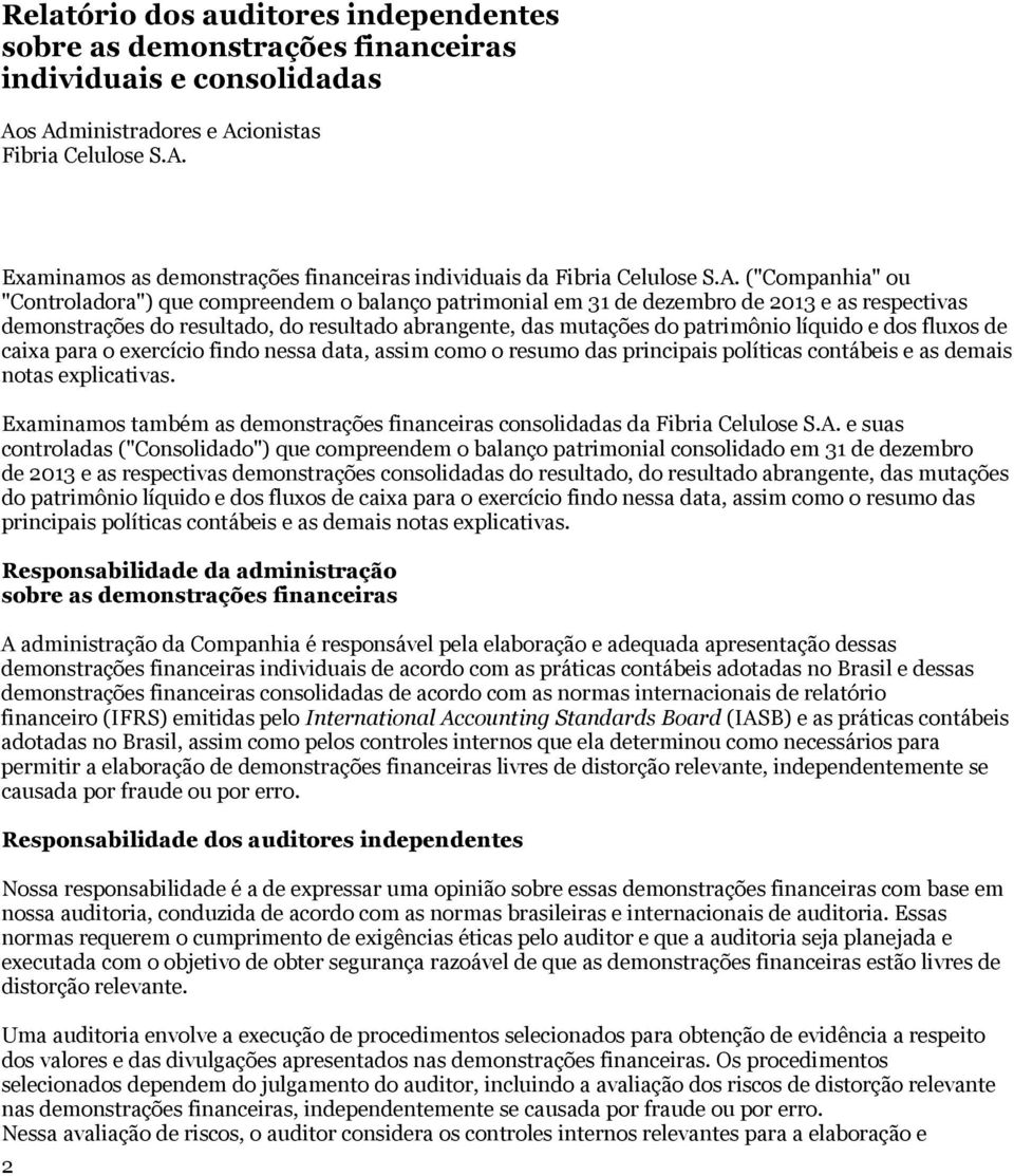 caixa para o exercício findo nessa data, assim como o resumo das principais políticas contábeis e as demais notas explicativas.