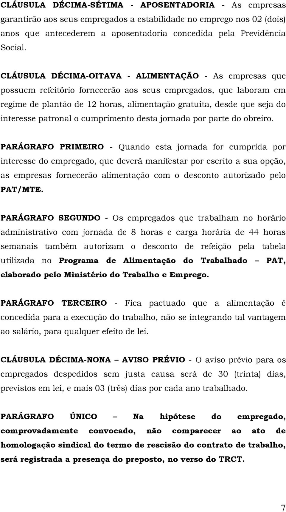 interesse patronal o cumprimento desta jornada por parte do obreiro.