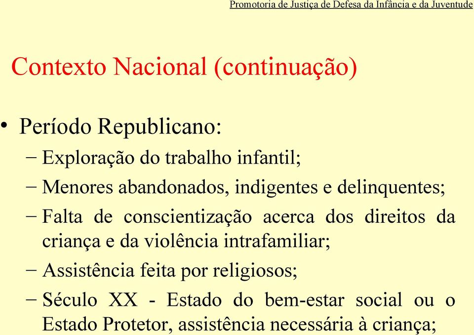 direitos da criança e da violência intrafamiliar; Assistência feita por religiosos;