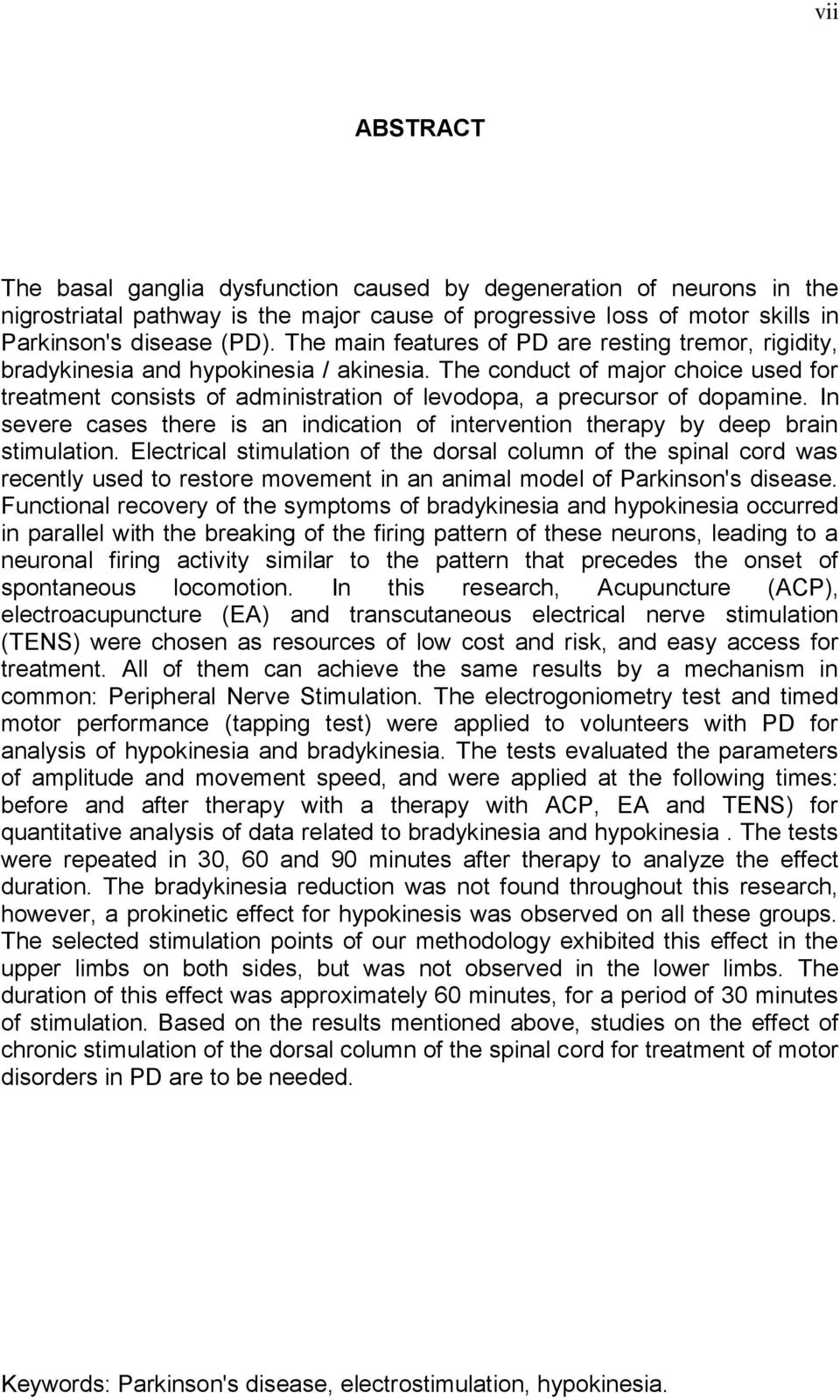 The conduct of major choice used for treatment consists of administration of levodopa, a precursor of dopamine.