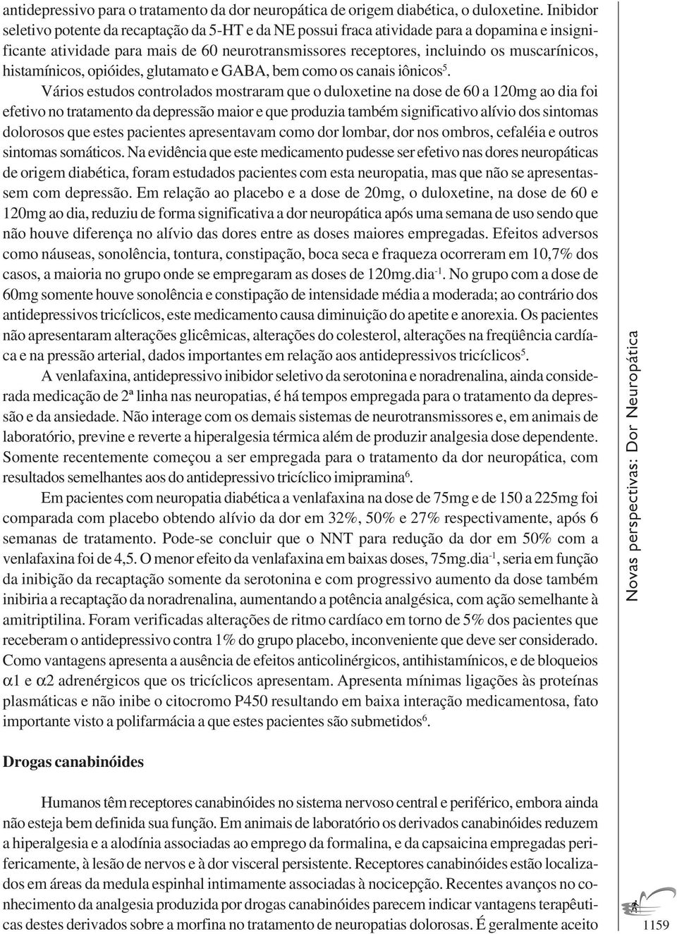 histamínicos, opióides, glutamato e GABA, bem como os canais iônicos 5.