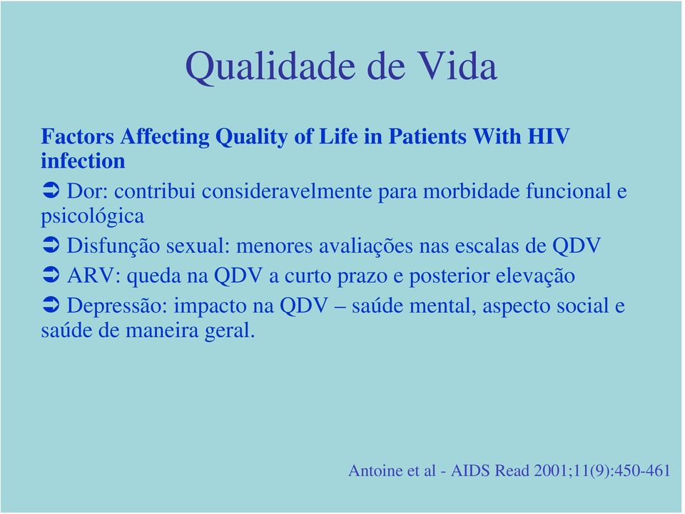 escalas de QDV ARV: queda na QDV a curto prazo e posterior elevação Depressão: impacto na QDV