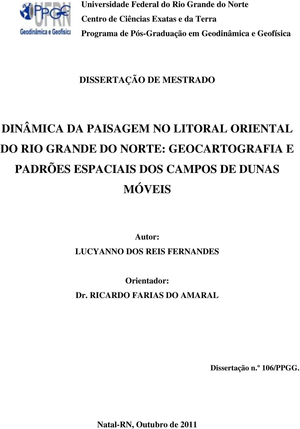 ORIENTAL DO RIO GRANDE DO NORTE: GEOCARTOGRAFIA E PADRÕES ESPACIAIS DOS CAMPOS DE DUNAS MÓVEIS Autor: