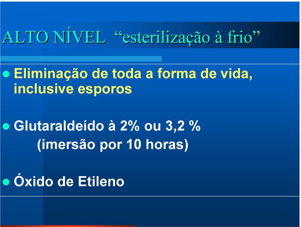 inclusive esporos Glutaraldeído à 2%