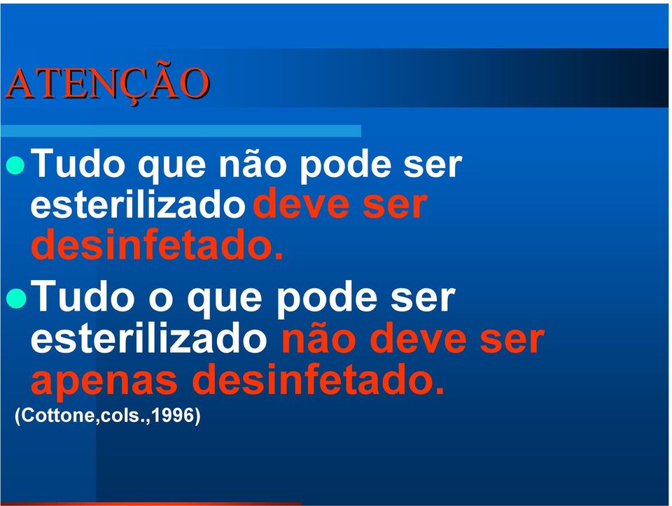 Tudo o que pode ser esterilizado não