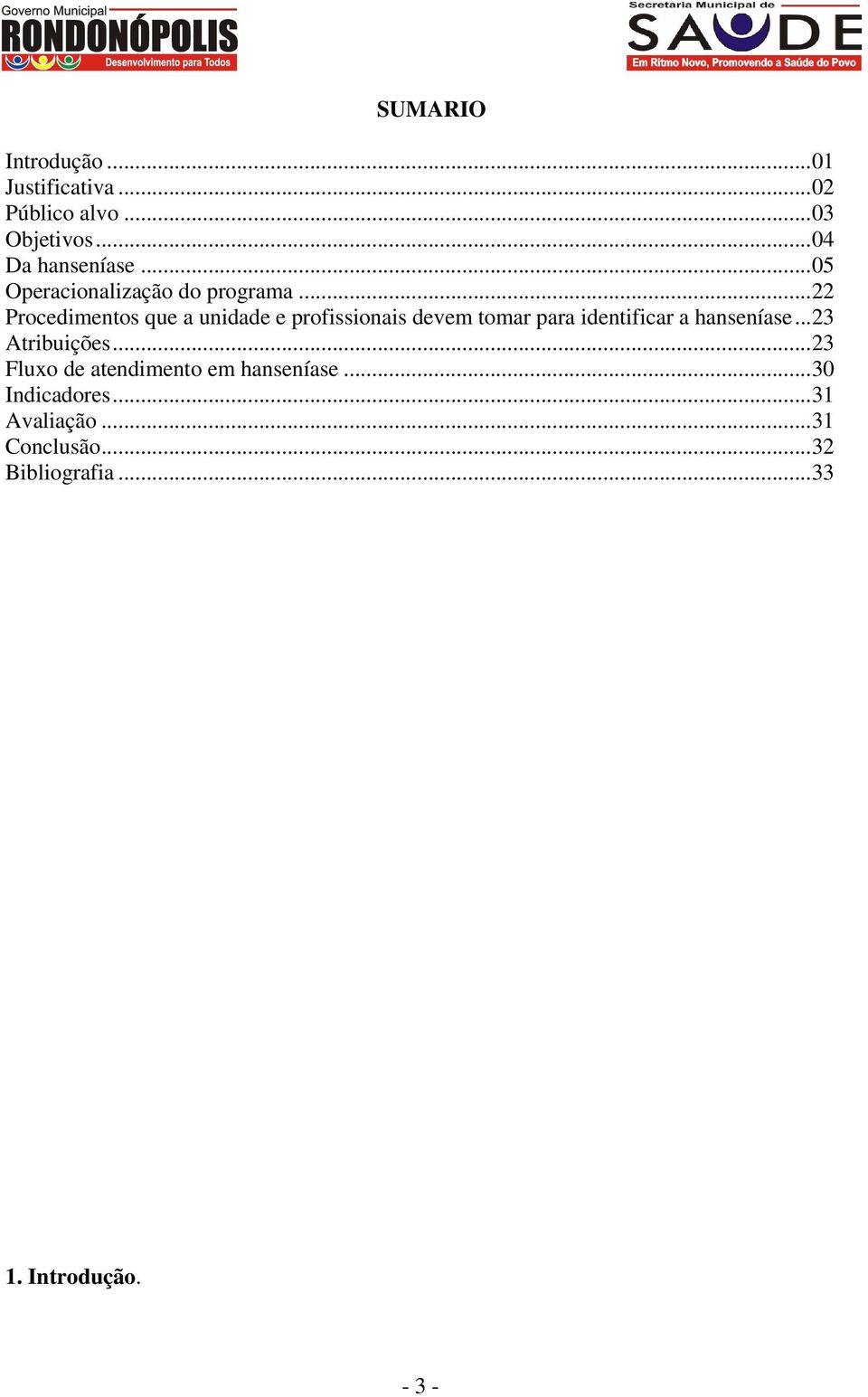 ..22 Procedimentos que a unidade e profissionais devem tomar para identificar a hanseníase.