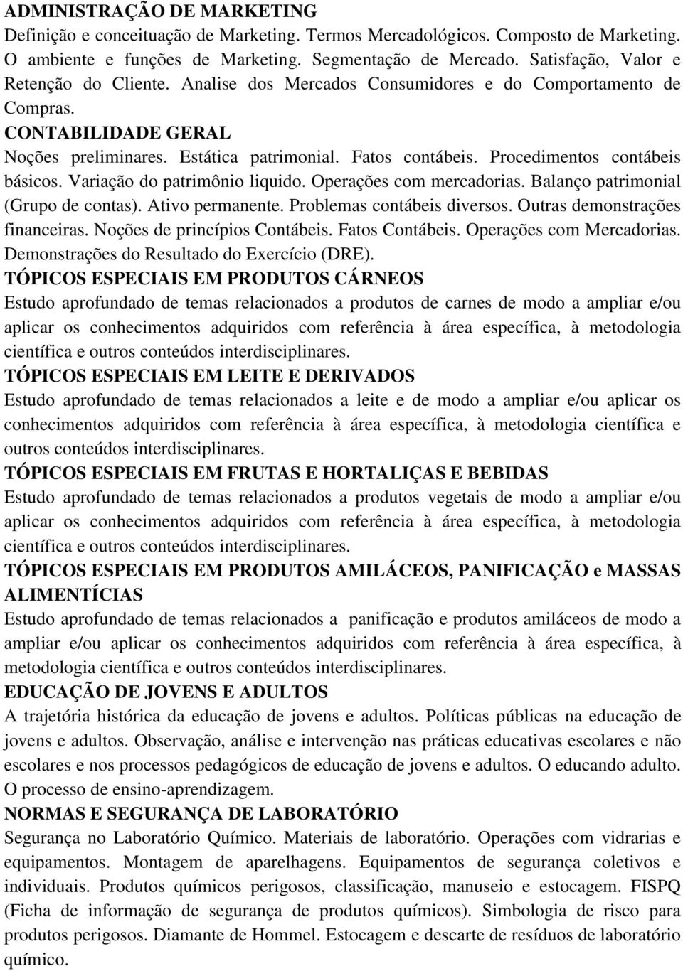 Procedimentos contábeis básicos. Variação do patrimônio liquido. Operações com mercadorias. Balanço patrimonial (Grupo de contas). Ativo permanente. Problemas contábeis diversos.